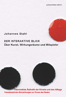 johannes stahl: der interaktive blick, ppe 2011, cover   copyright: postparadise edition | vg bild-kunst