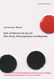 johannes stahl: der interaktive blick, ppe 2013, cover   copyright: postparadise edition | vg bild-kunst